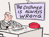 The Customer Is Always Wrong